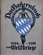 Das Bayernbuch 1914 - 1918 vom Weltkriege
